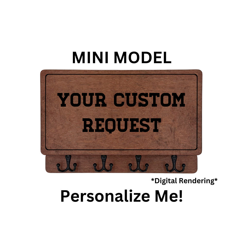 CUSTOM DESIGN THAT FITS YOUR EXACT NEEDS MINI MODEL